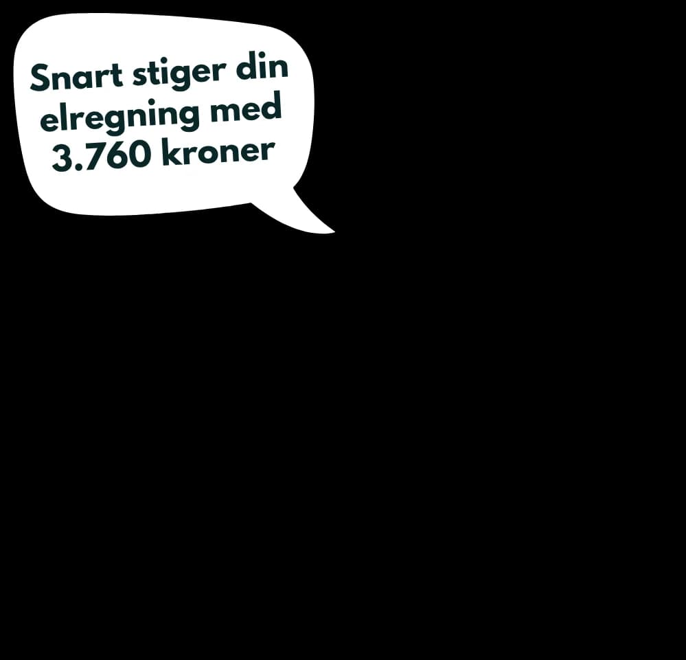 Snart stiger din elregning med 3.760 kroner